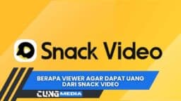 Berapa Viewer Agar Dapat Uang Dari Snack Video