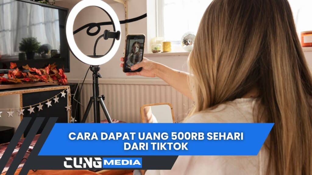 Cara Dapat Uang 500rb Sehari Dari TikTok