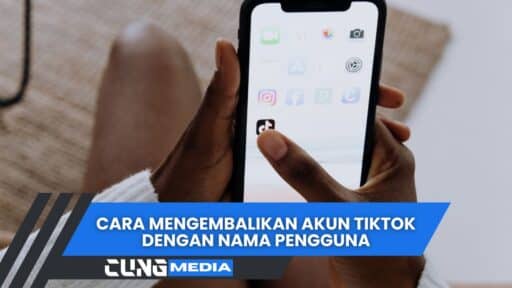 Cara Mengembalikan Akun TikTok Dengan Nama Pengguna