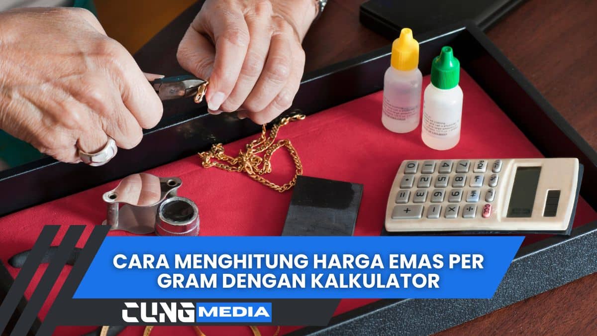 Cara Menghitung Harga Emas Per Gram Dengan Kalkulator