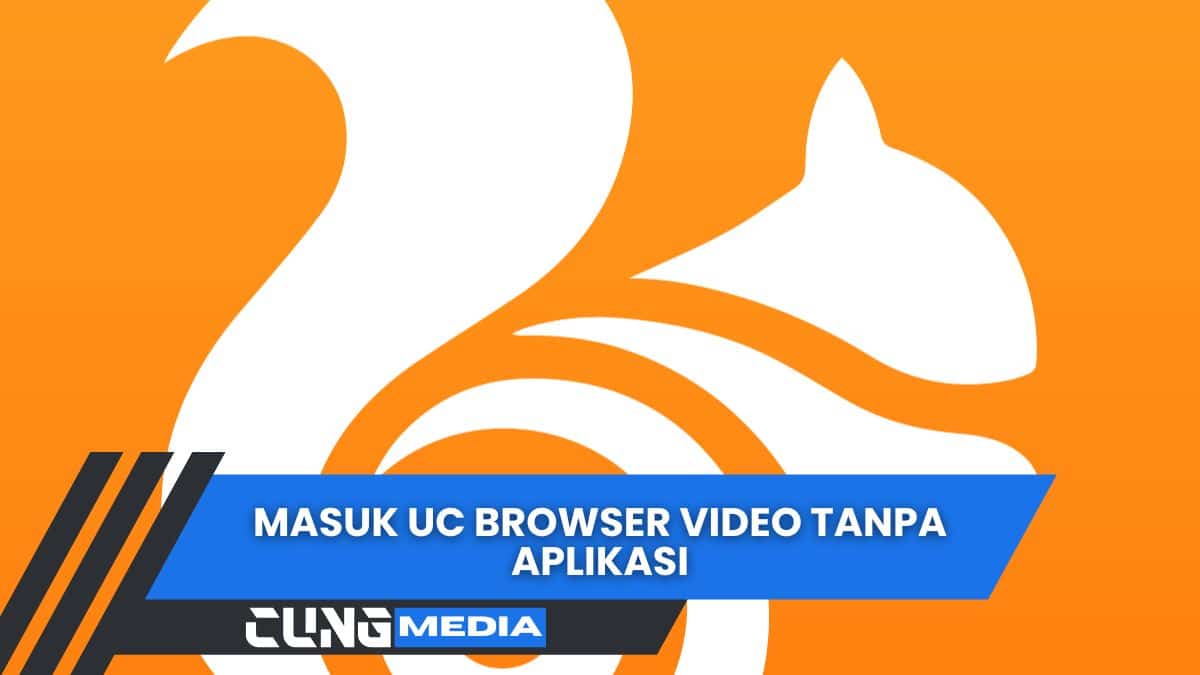 Masuk UC Browser Video Tanpa Aplikasi